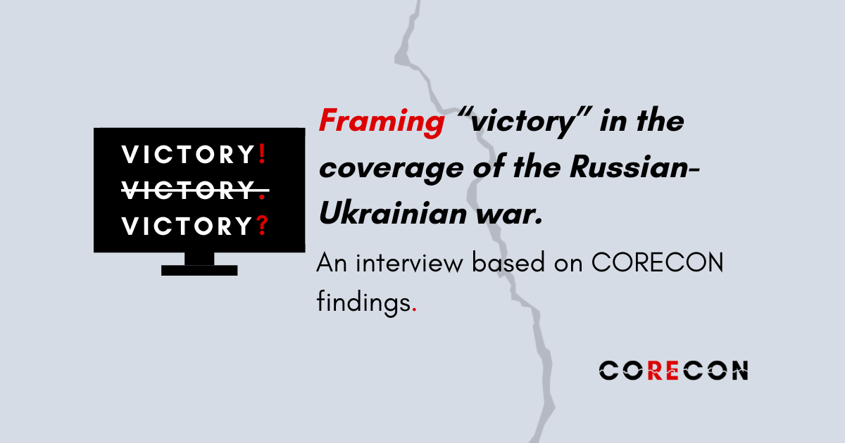 Framing “victory” in the coverage of the Russian-Ukrainian war. An interview based on CORECON findings
